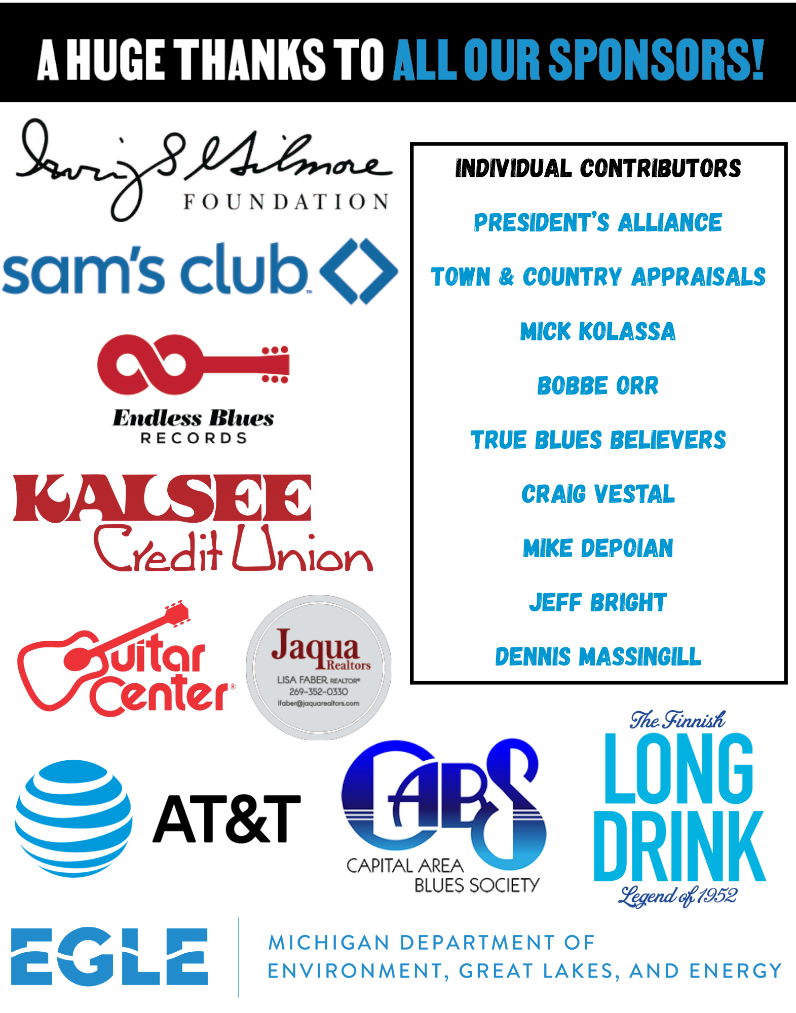 A huge thanks to all our sponsors: the Larry S. Gilmore Foundation, Sam's Club, Endless Blues Records, Jaqua Realtors, Kalsee Credit Union, Guitar Center, AT&T, Capital Area Blues Society, The Finnish Long Drink, Michigan EGLE, and our individual contributors